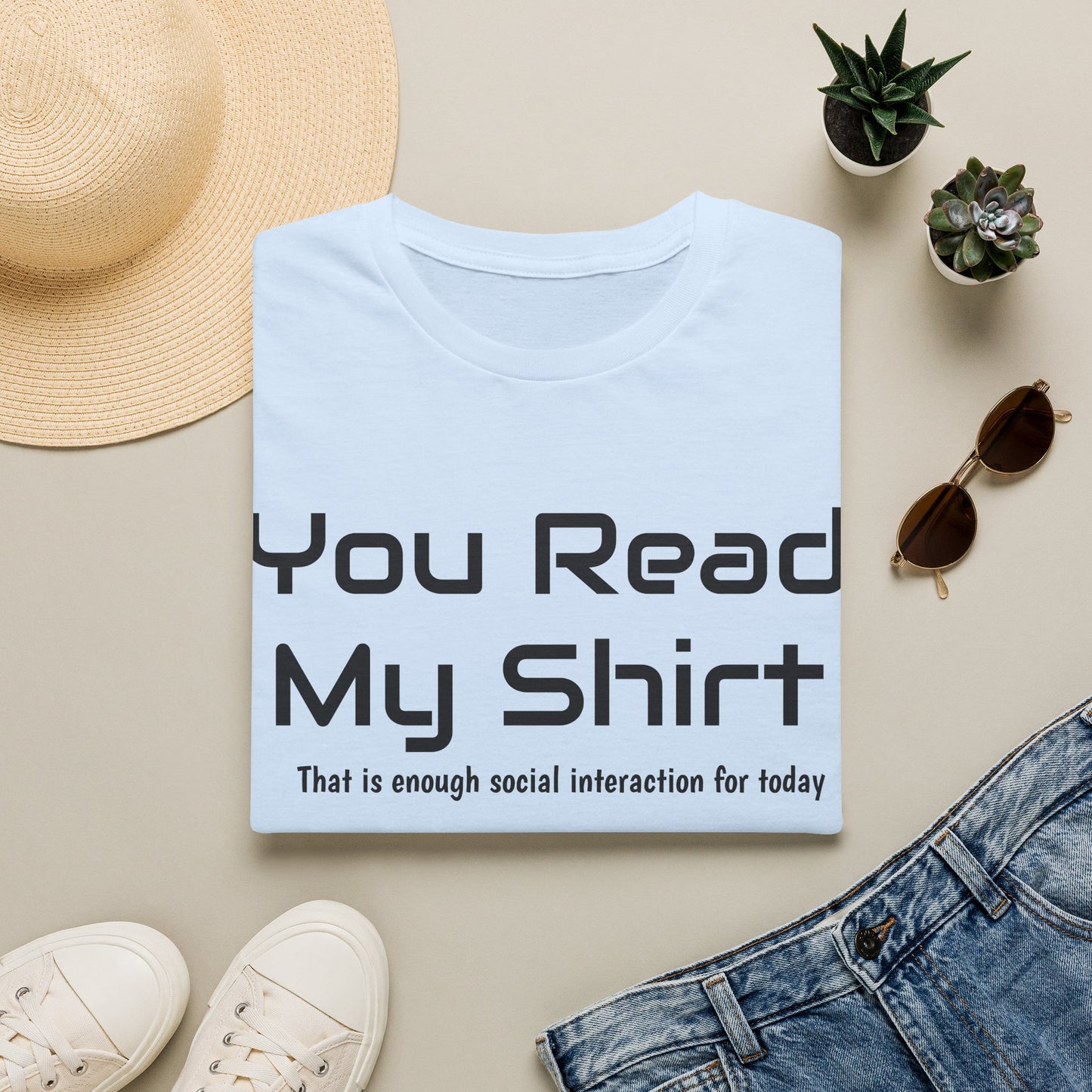 You Read My Shirt T‑Shirt — Funny Introvert Graphic Tee "That is enough social interaction for today"