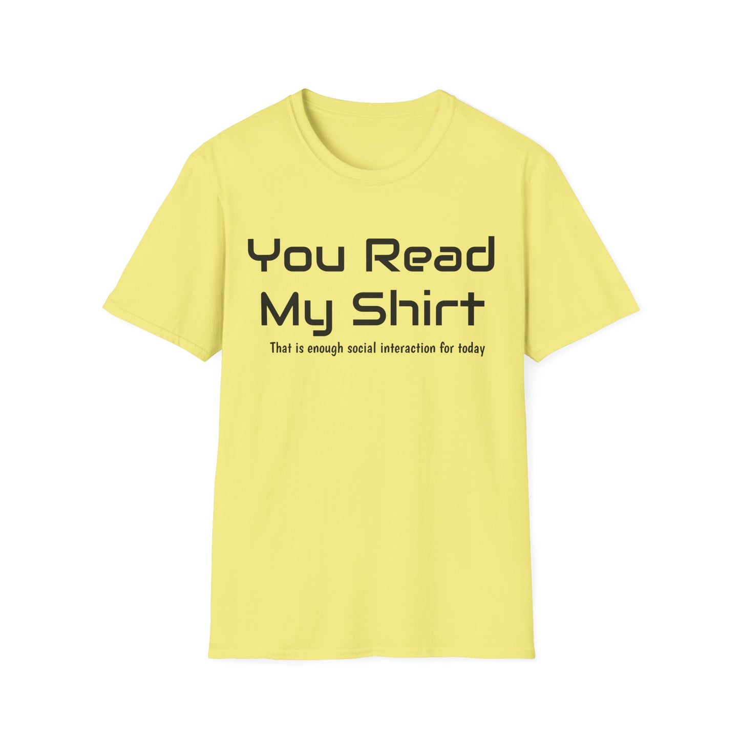 You Read My Shirt T‑Shirt — Funny Introvert Graphic Tee "That is enough social interaction for today"