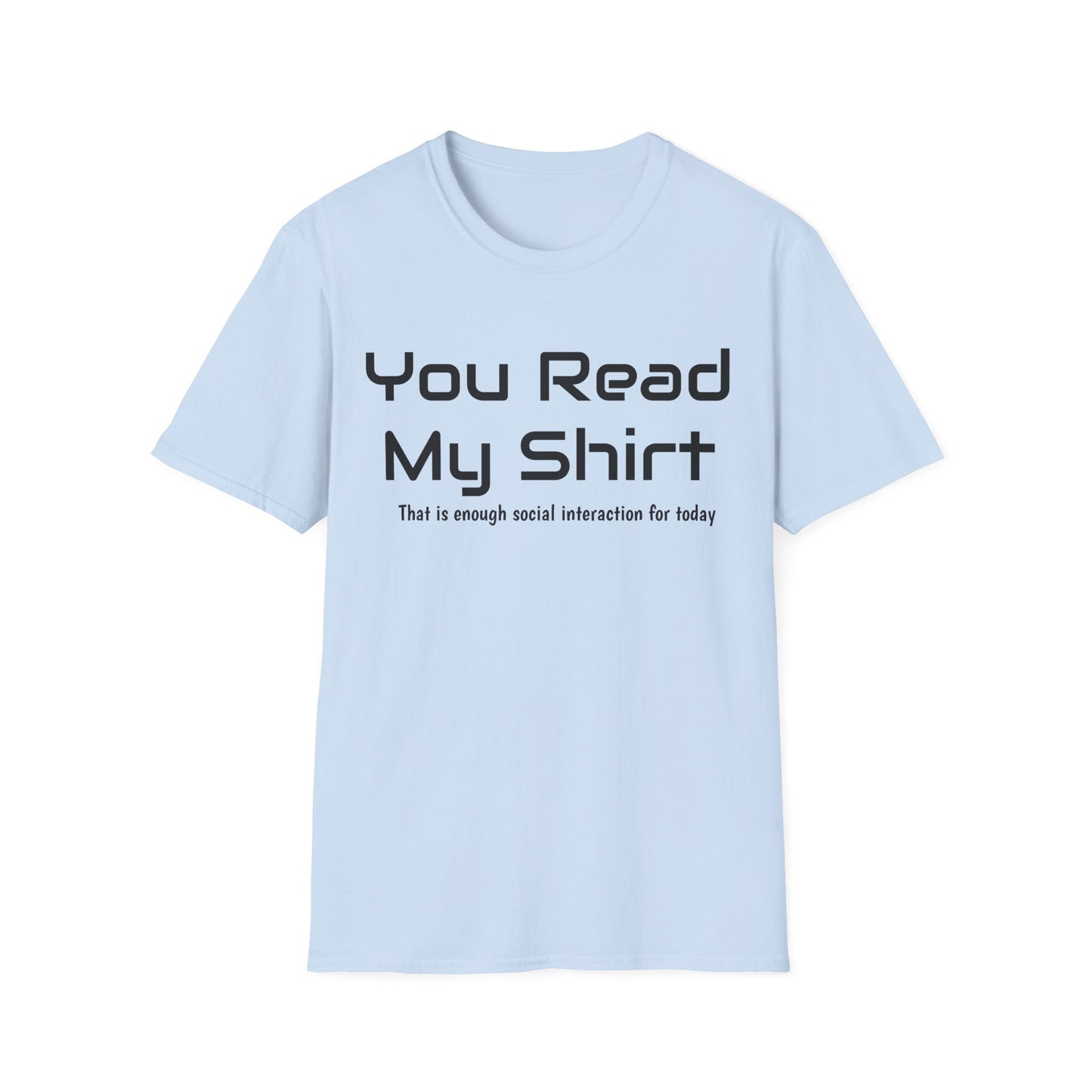 You Read My Shirt T‑Shirt — Funny Introvert Graphic Tee "That is enough social interaction for today"