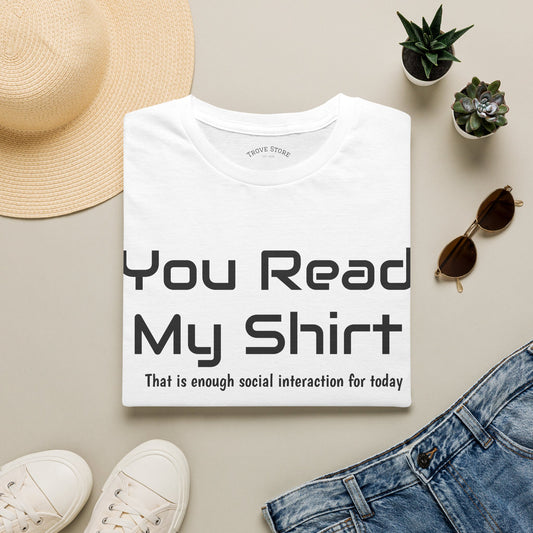 You Read My Shirt T‑Shirt — Funny Introvert Graphic Tee "That is enough social interaction for today"