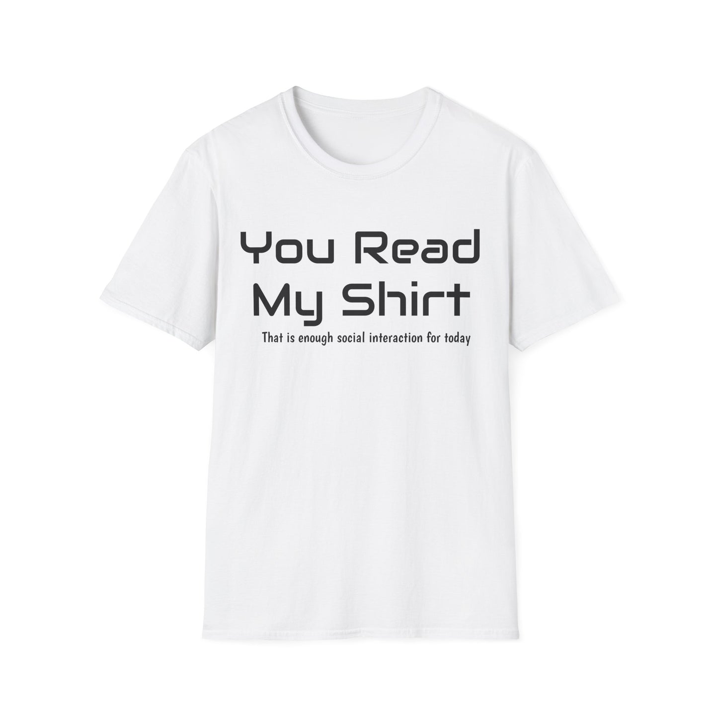 You Read My Shirt T‑Shirt — Funny Introvert Graphic Tee "That is enough social interaction for today"