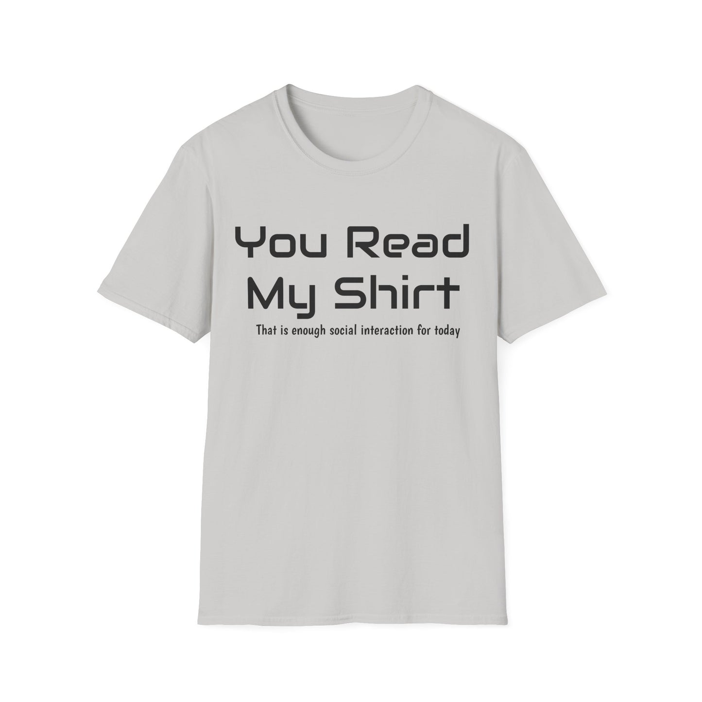 You Read My Shirt T‑Shirt — Funny Introvert Graphic Tee "That is enough social interaction for today"