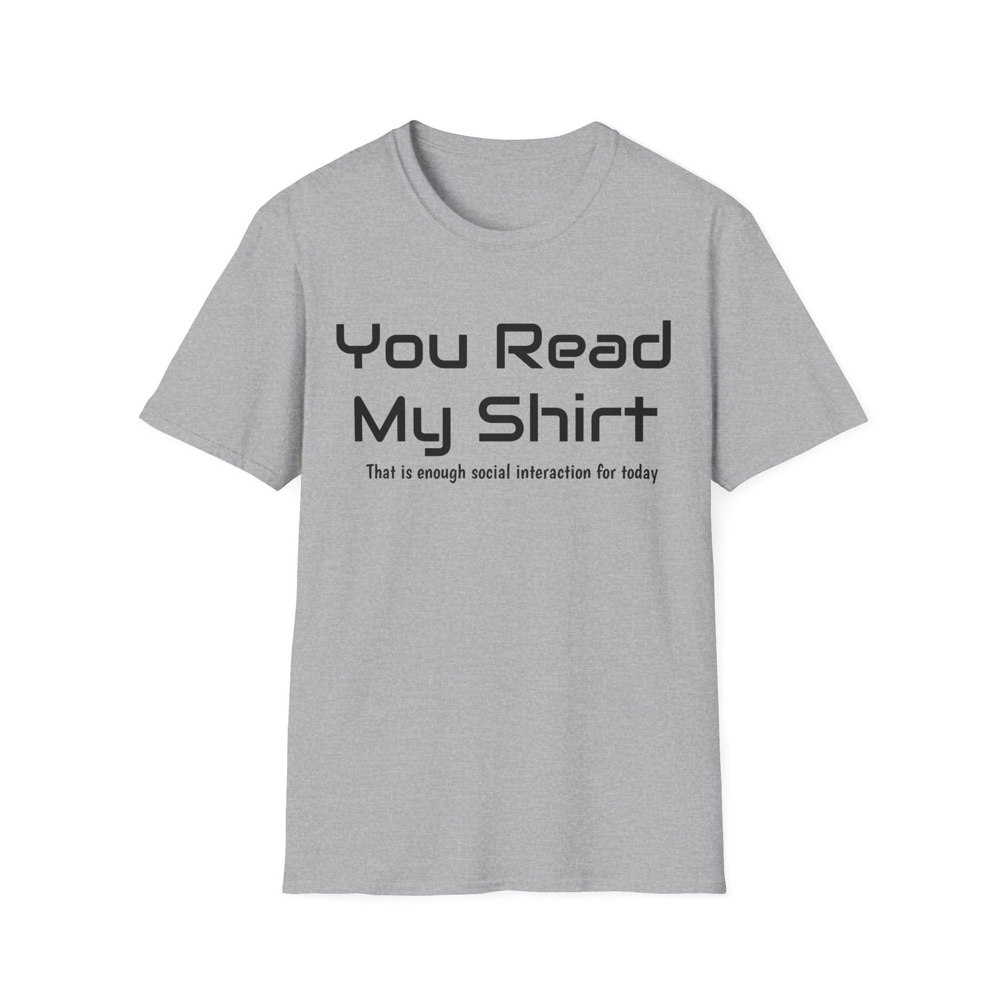You Read My Shirt T‑Shirt — Funny Introvert Graphic Tee "That is enough social interaction for today"
